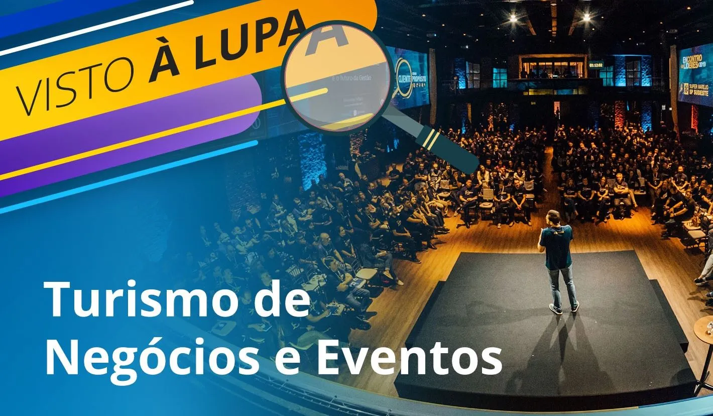 Visto à Lupa: Turismo de Negócios e Eventos