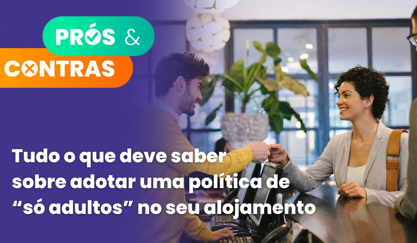 Prós & Contras de ter uma política de “só adultos” no alojamento